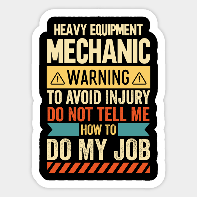 Heavy Equipment Mechanic Warning Heavy Equipment Mechanic Sticker